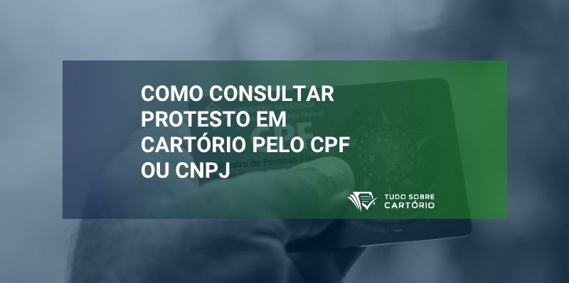Como consultar protesto em cartório pelo cpf ou cnpj
