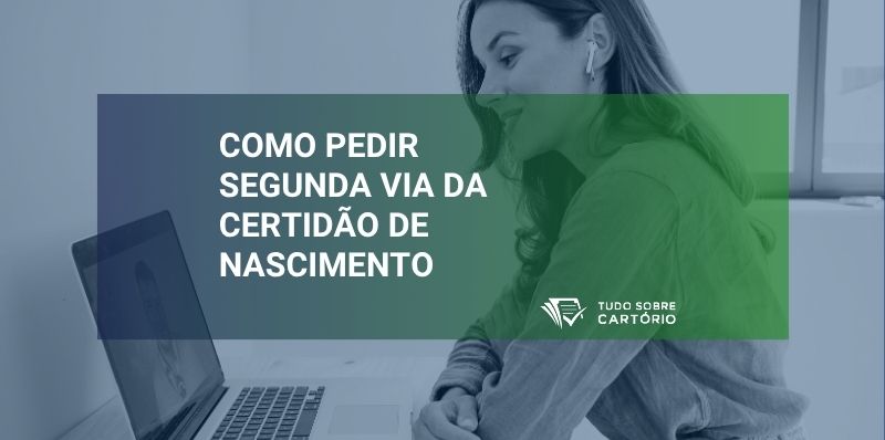 como pedir segunda via da certidão de nascimento