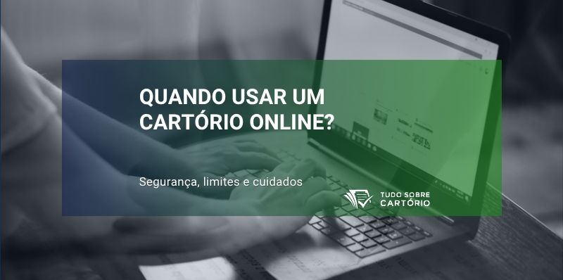 Quando usar um cartório online